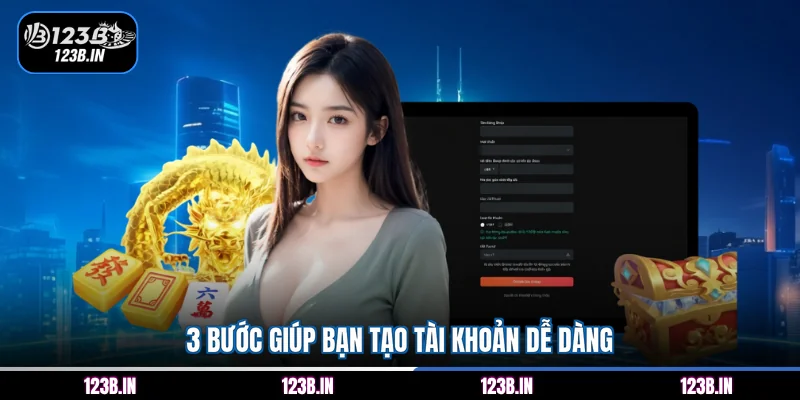 3 bước giúp bạn tạo tài khoản dễ dàng