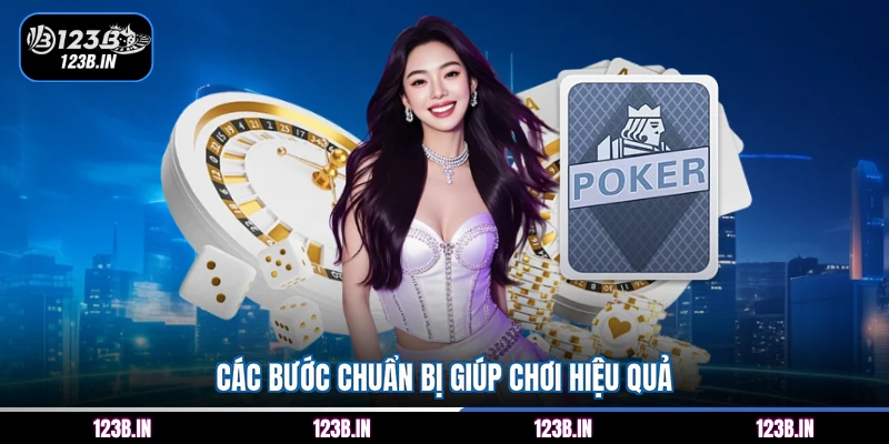 Các bước chuẩn bị giúp chơi hiệu quả