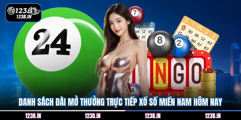 Danh sách đài mở thưởng trực tiếp xổ số miền Nam hôm nay