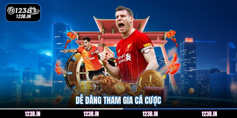 Dễ dàng tham gia cá cược