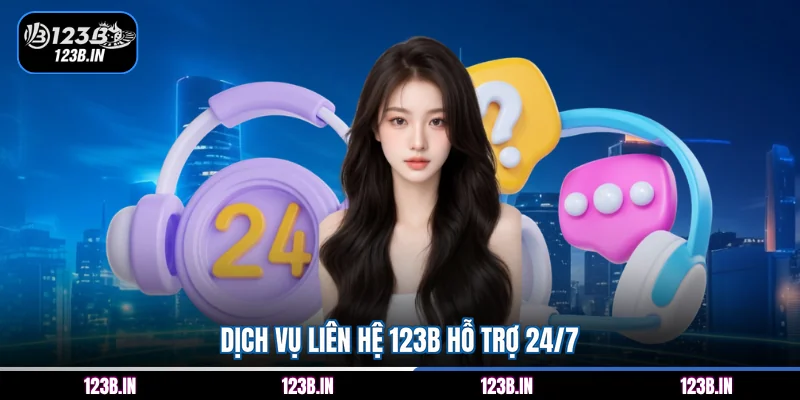 Dịch vụ liên hệ 123b hỗ trợ 24/7