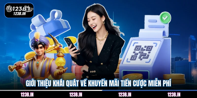 Giới thiệu khái quát về khuyến mãi tiền cược miễn phí