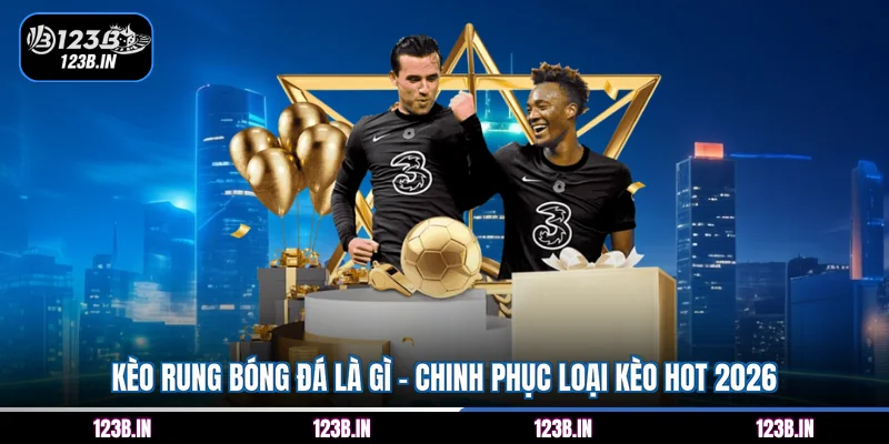 kèo rung bóng đá là gì