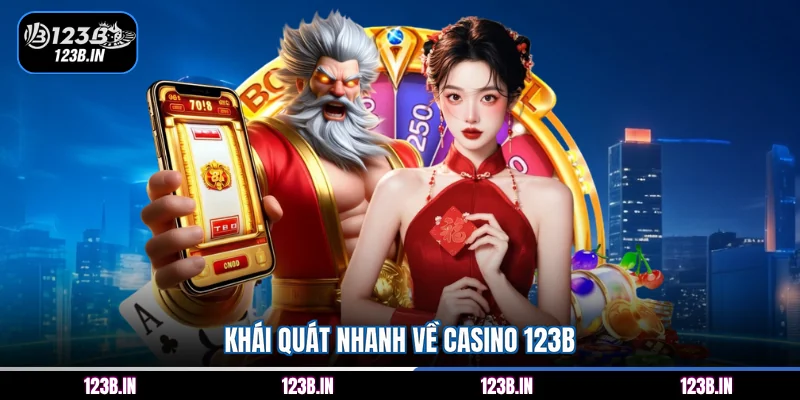 Khái quát nhanh về Casino 123B