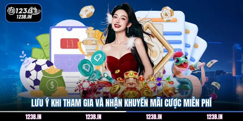 Lưu ý khi tham gia và nhận khuyến mãi cược miễn phí