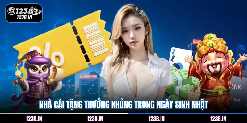 Nhà cái tặng thưởng khủng trong ngày sinh nhật