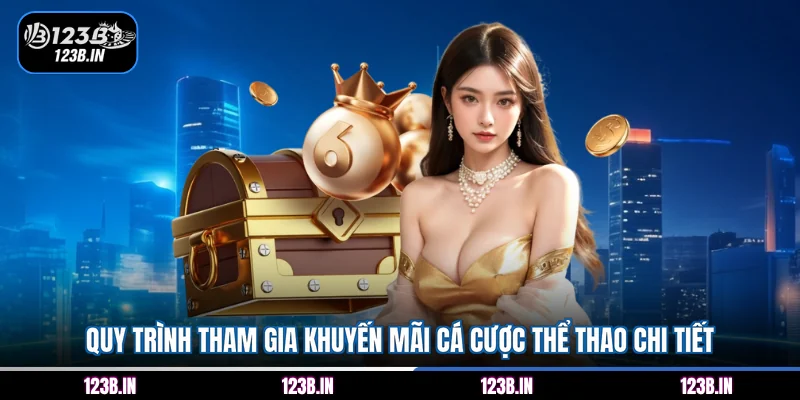 Quy trình tham gia khuyến mãi cá cược thể thao chi tiết