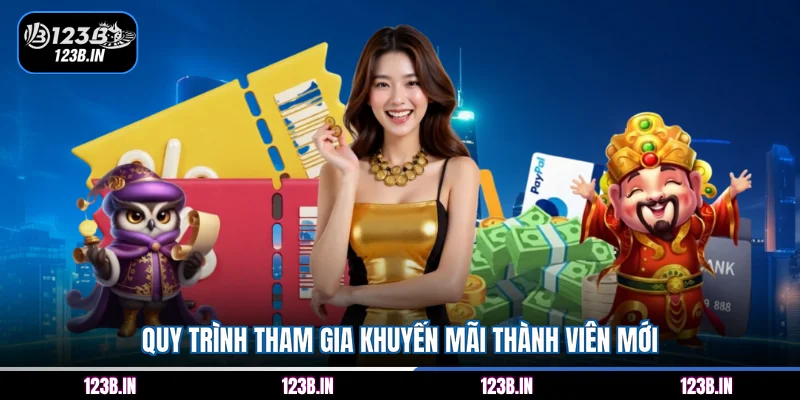 Quy trình tham gia khuyến mãi thành viên mới