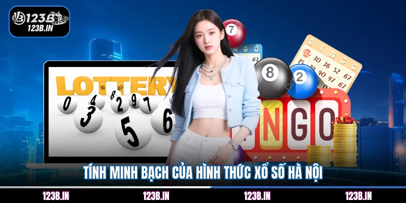 Tính minh bạch của hình thức xổ số Hà Nội
