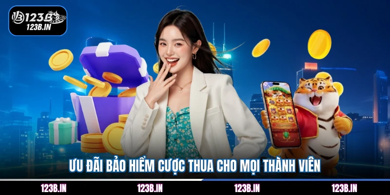 Ưu đãi bảo hiểm cược thua cho mọi thành viên