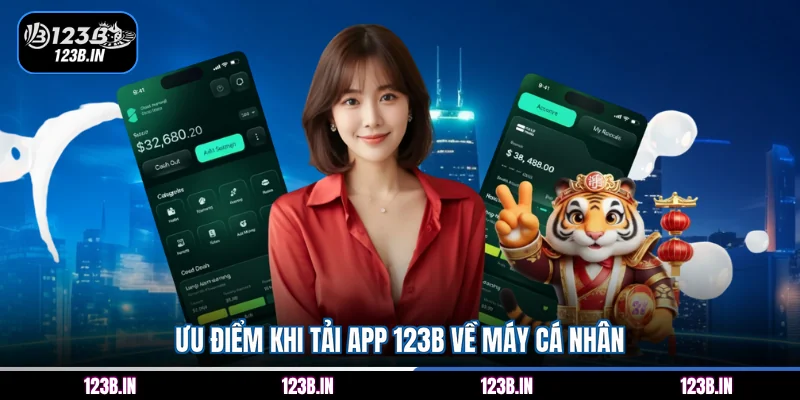 Ưu điểm khi tải app 123B về máy cá nhân